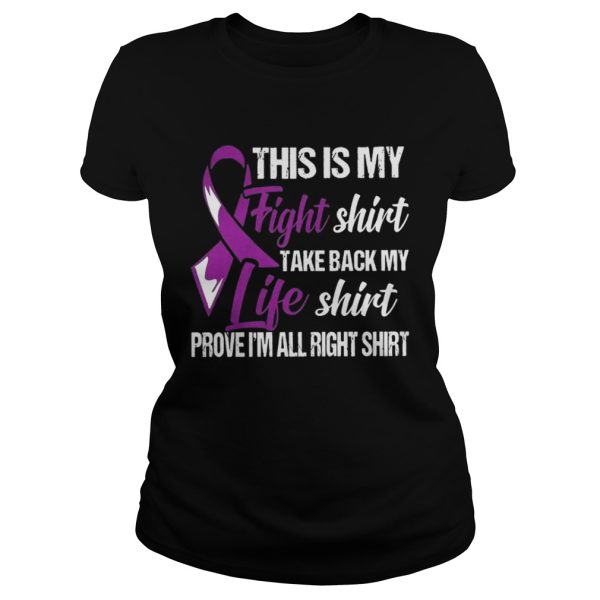 Cancer This is my fight shirt take back my life shirt prove Im all right shirt