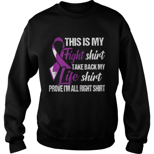 Cancer This is my fight shirt take back my life shirt prove Im all right shirt