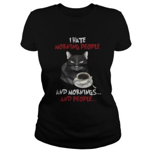 Cat and coffee I hate morning people and mornings and people shirt 2