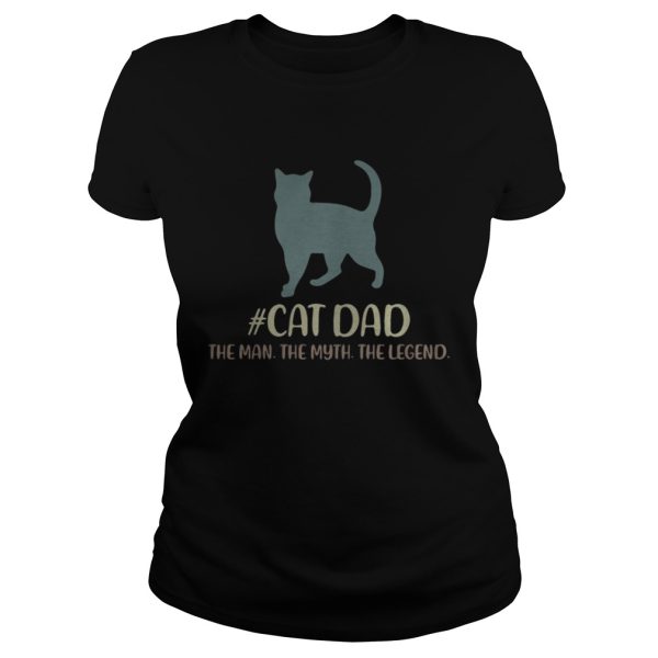 Cat dad the man the myth the legend shirt