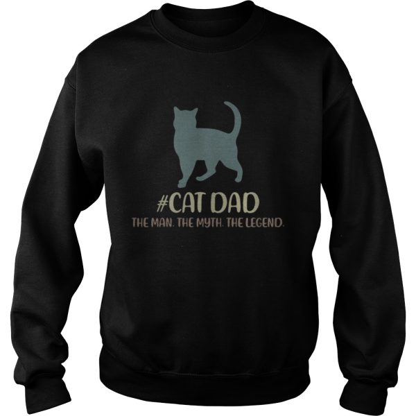 Cat dad the man the myth the legend shirt