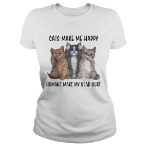 Cats make me happy humans make my head hurt shirt 3