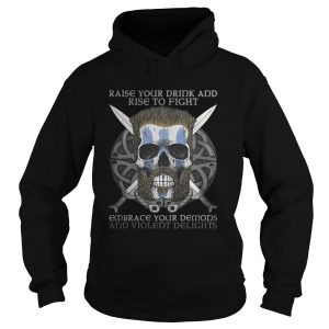 Celtic warrior raise your drink and rise to fight embrace your demons and violent delights shirt 1