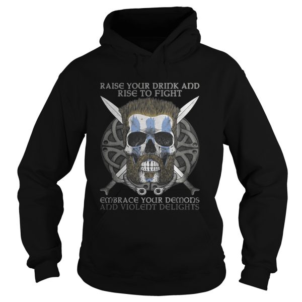 Celtic warrior raise your drink and rise to fight embrace your demons and violent delights shirt