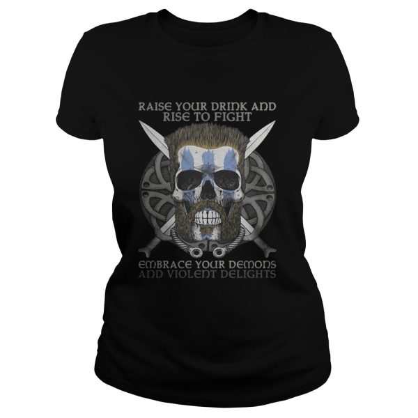 Celtic warrior raise your drink and rise to fight embrace your demons and violent delights shirt