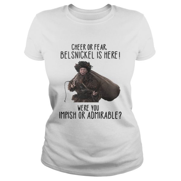 Cheer Or Fear Belsnickel is here were you impish or admirable Shirt