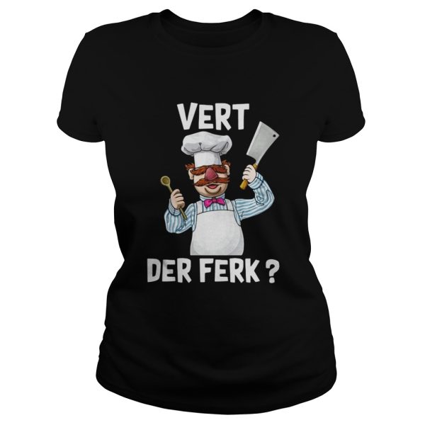 Chef Vert der ferk shirt