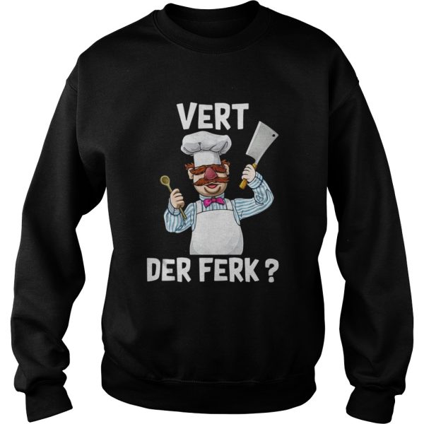 Chef Vert der ferk shirt