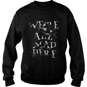 Cheshire Alice Cat Were all mad here shirt 3