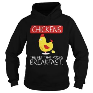 Chickens the pet that that poops breakfast shirt 1