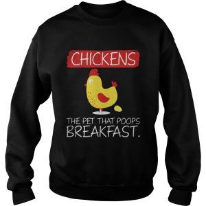 Chickens the pet that that poops breakfast shirt 3