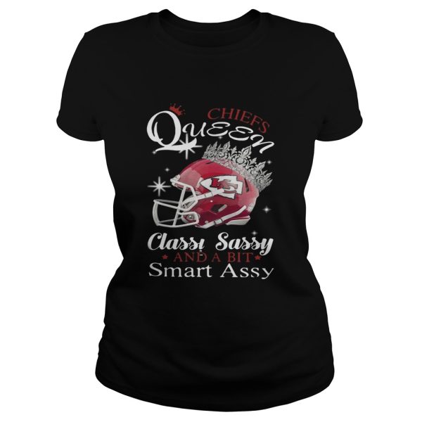 Chiefs queen classy sassy and a bit smart Assy shirt