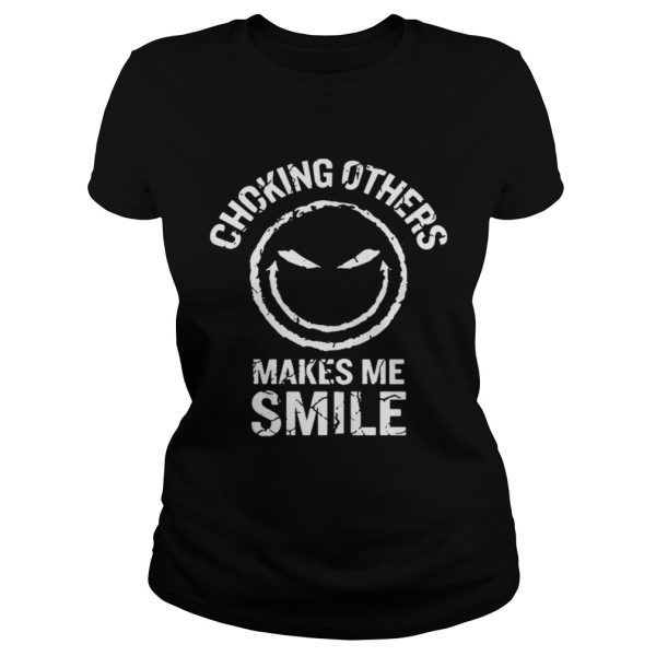 Choking Others Makes me Smile Funny T-shirt