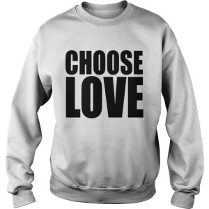 Choose Love shirt 3