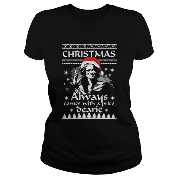 Christmas always comes with a price Dearie shirt