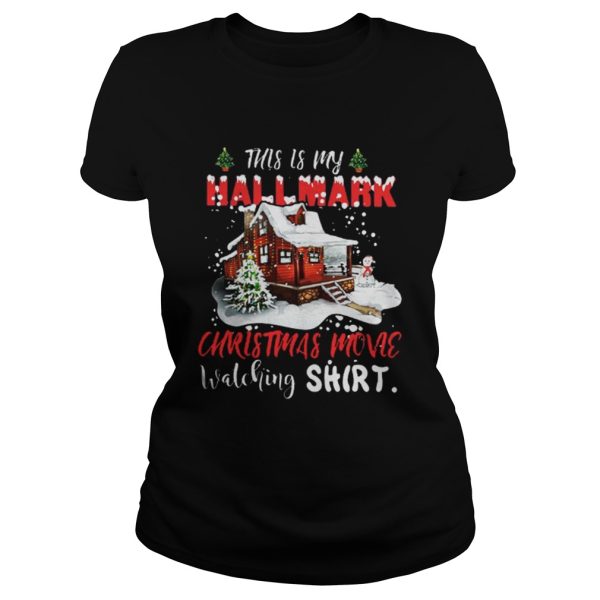 Christmas house this is my Hallmark Christmas movie watching shirt