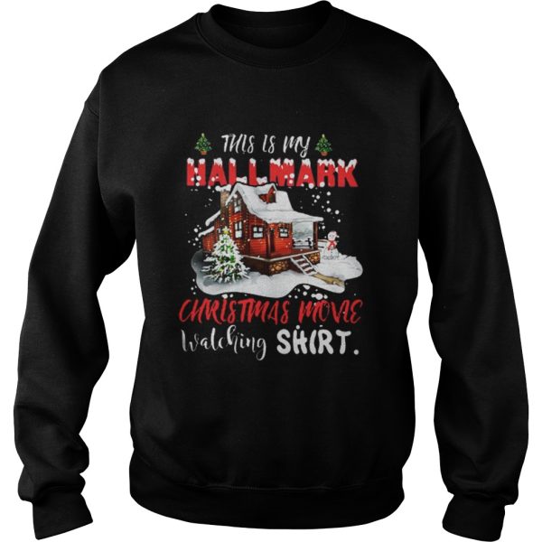 Christmas house this is my Hallmark Christmas movie watching shirt