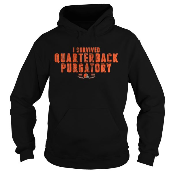 Cleveland Browns I survived quarterback purgatory 1999 – 2018 shirt