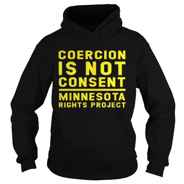 Coercion is not consent minnesota rights project shirt