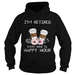 Coffee I'm retired every hour is happy hour shirt 2