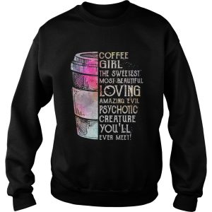 Coffee girl the sweetest most beautiful loving amazing evil shirt 3