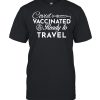 Covid Vaccinated And Ready To Travel shirt