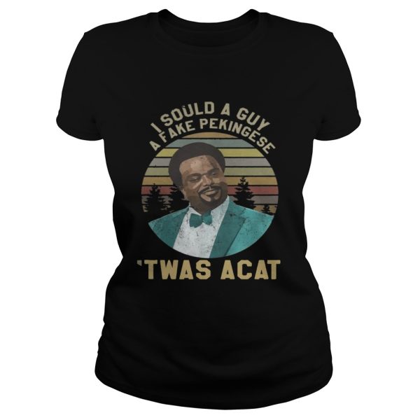 Craig Robinson I sould a guy a fake pekingese Twas a Cat shirt