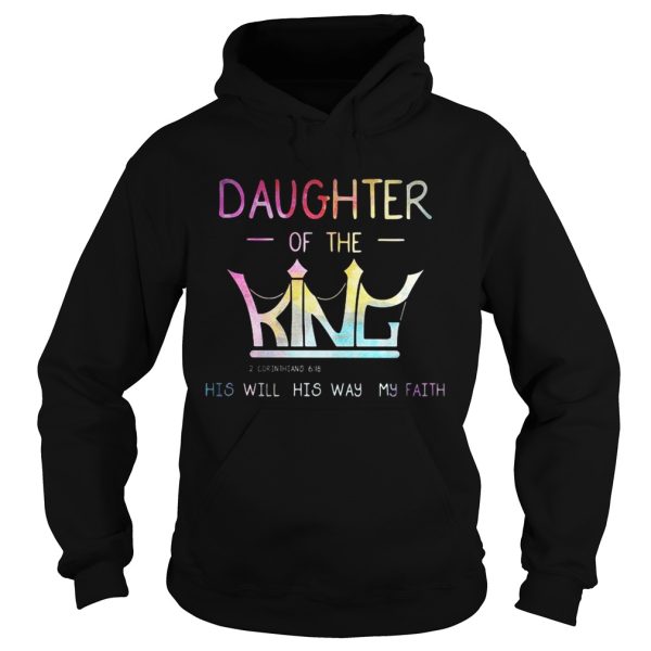 Crown Jesus daughter of the king his will his way my faith shirt