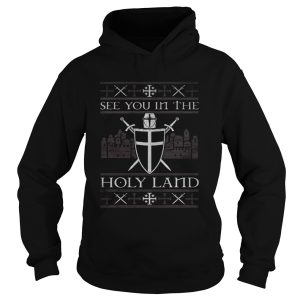 Crusader see you in the Holy land shirt 1