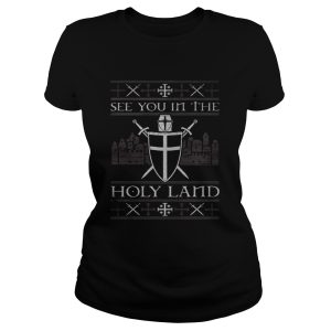 Crusader see you in the Holy land shirt 2