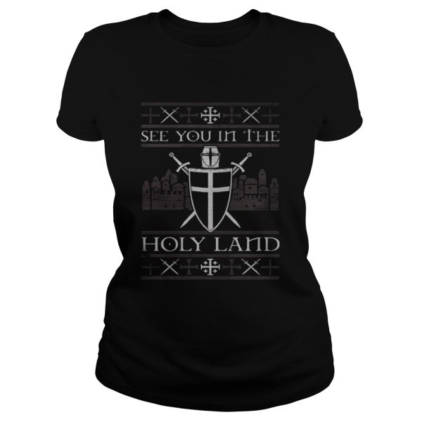 Crusader see you in the Holy land shirt