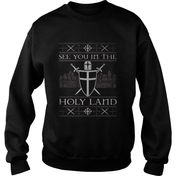 Crusader see you in the Holy land shirt