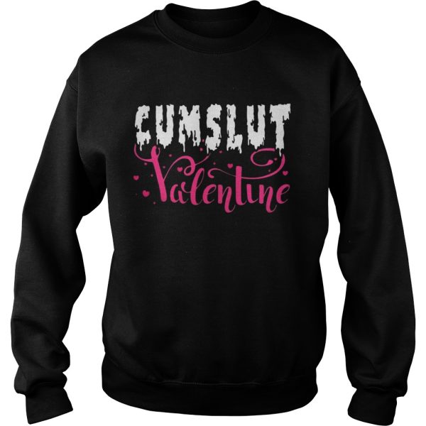 Cumslut Valentine’s Day Funny T-Shirt