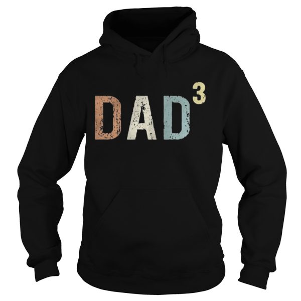 Dad 3 Fathers day shirt