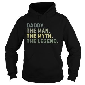 Daddy the man the myth the legend shirt 1