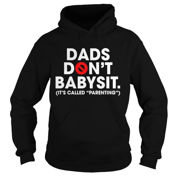 Dads don’t babysit it’s called parenting shirts