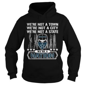 Dallas Cowboys Were not a Town were not a City were not a State shirt 1