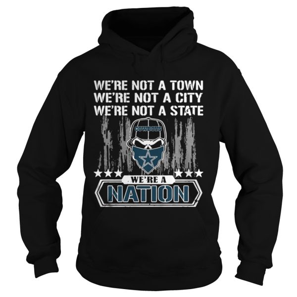 Dallas Cowboys Were not a Town were not a City were not a State shirt