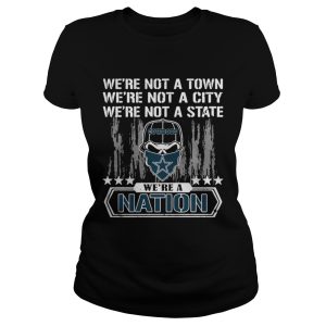 Dallas Cowboys Were not a Town were not a City were not a State shirt 1 Dallas Cowboys Were not a Town were not a City were not a State shirt 2