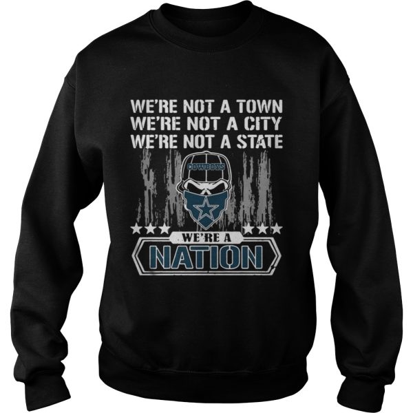 Dallas Cowboys Were not a Town were not a City were not a State shirt