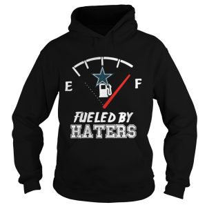 Dallas Cowboys fueled by haters shirt 1