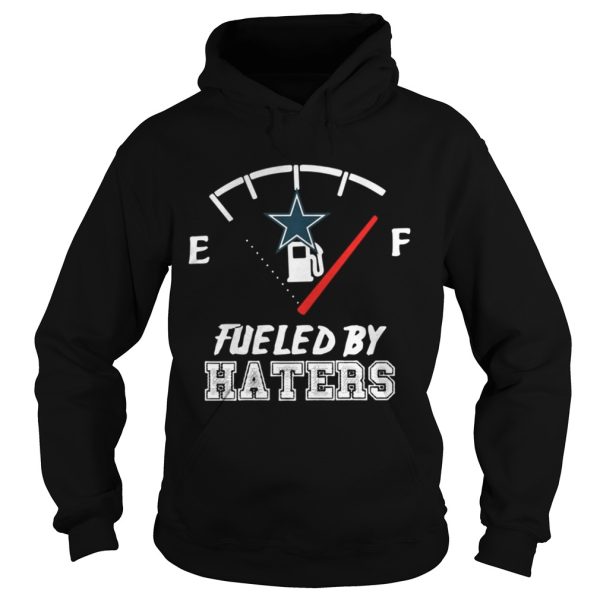 Dallas Cowboys fueled by haters shirt