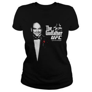Dana White The Godfather UFC shirt 2