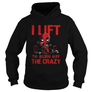 Deadpool I lift to burn off the crazy shirt 1