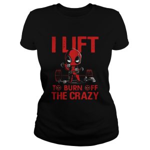 Deadpool I lift to burn off the crazy shirt 2