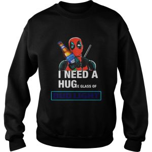 Deadpool I need a huge glass off Bud Light shirt 1