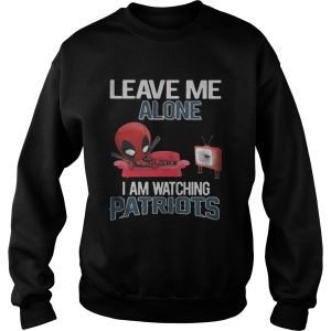 Deadpool leave me alone I am watching New England Patriots shirt 2 Deadpool leave me alone I am watching New England Patriots shirt 3