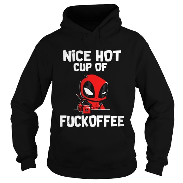 Deadpool nice hot cup of fuckoffee shirt