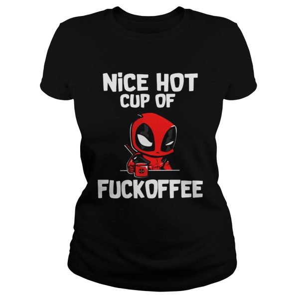 Deadpool nice hot cup of fuckoffee shirt