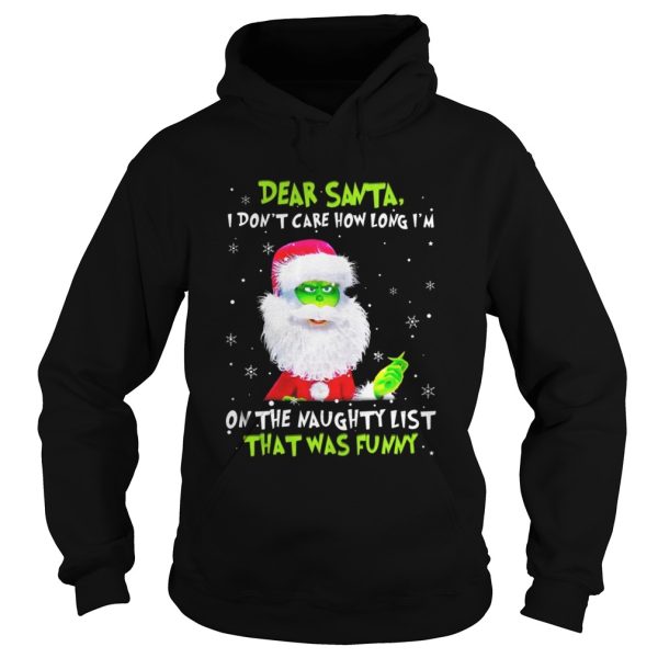 Dear Santa I Dont Care How Long Im On The Naughty List That Was Funny Shirt